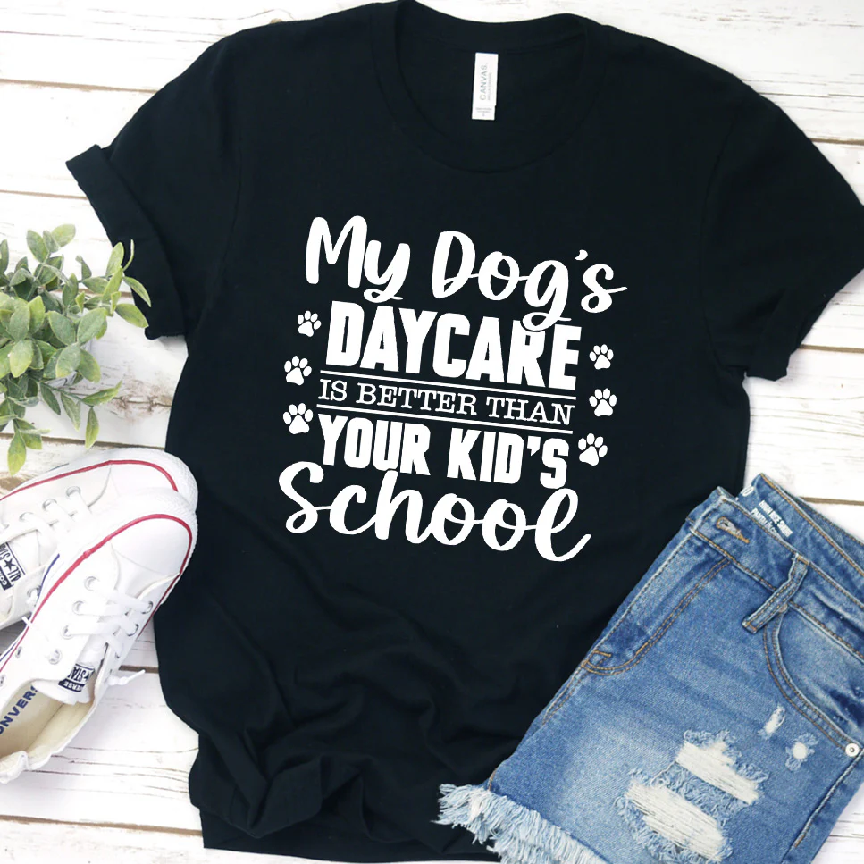 My Dog's Daycare Is Better Than Your Kid's School Version 1 T-Shirt - Aitapkir