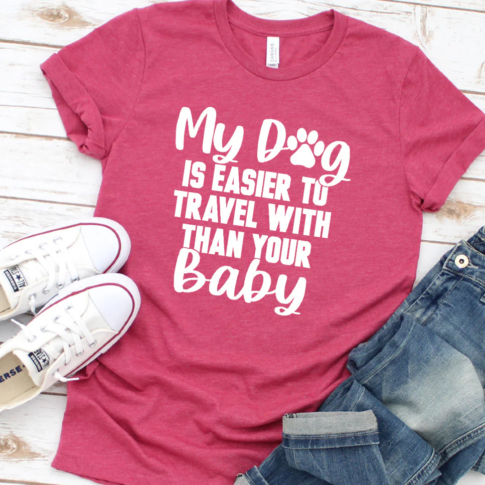 My Dog Is Easier to Travel With Than Your Baby Version 1 T-Shirt - Aitapkir
