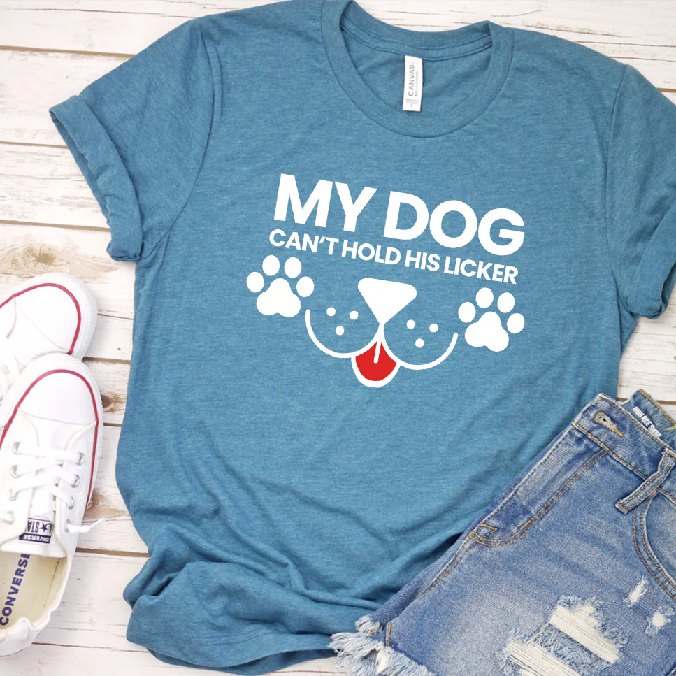 My Dog Can't Hold His Licker Colored Print T-Shirt - Aitapkir