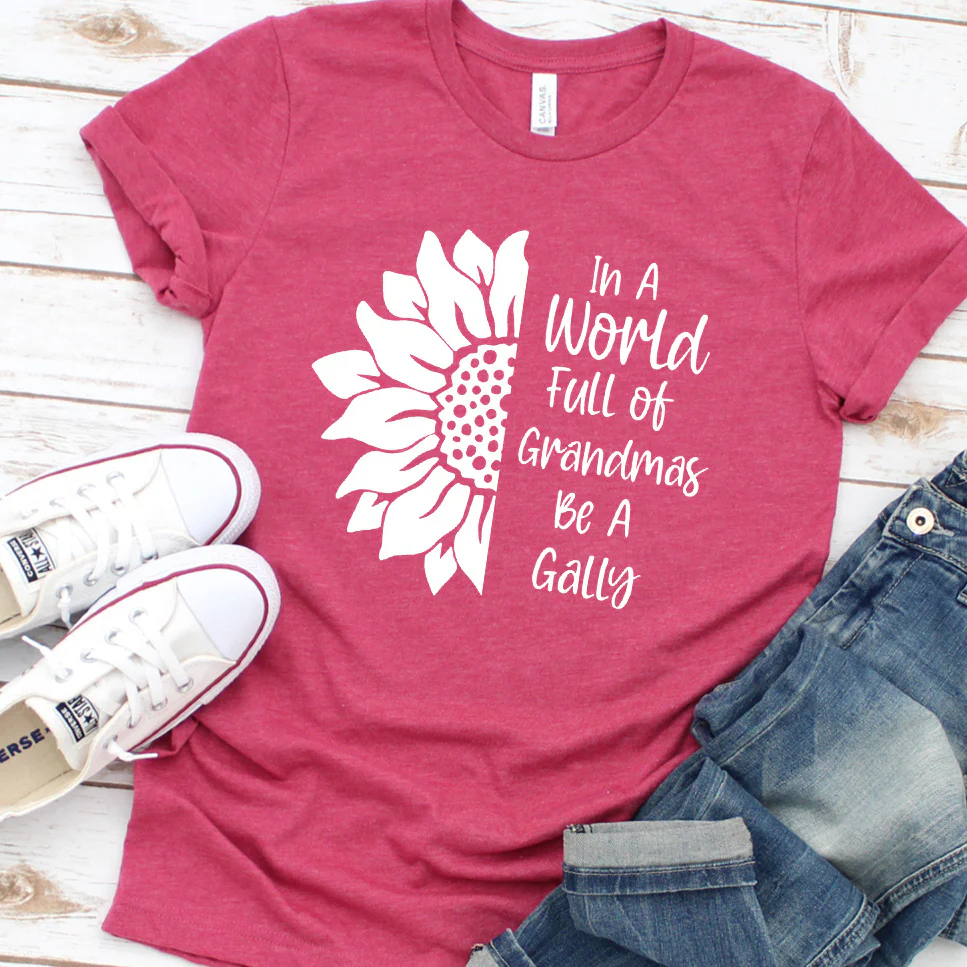 In A World Full Of Grandmas Be A Gally T-Shirt - Aitapkir
