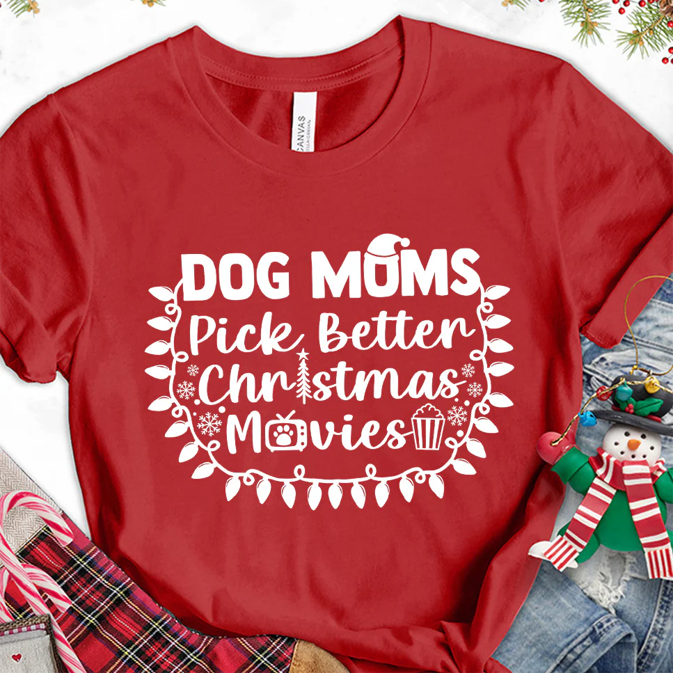 Dog Moms Pick Better Christmas Movies T-Shirt - Aitapkir