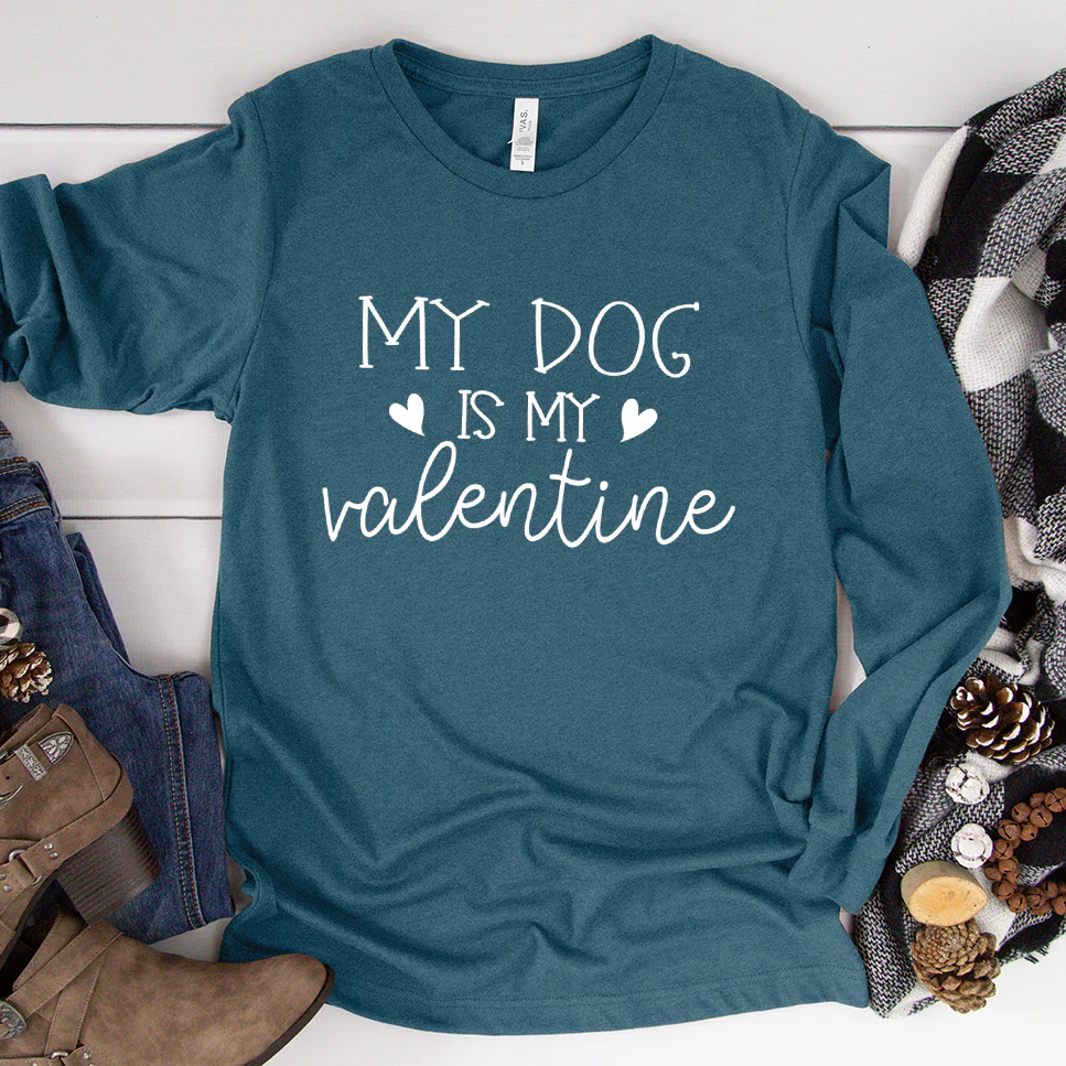 My Dog Is My Valentine Long Sleeves - Aitapkir