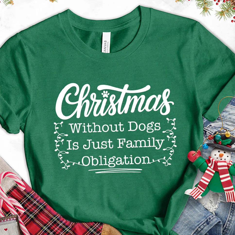 Christmas Without Dogs Is Just Family Obligation T-Shirt - Aitapkir
