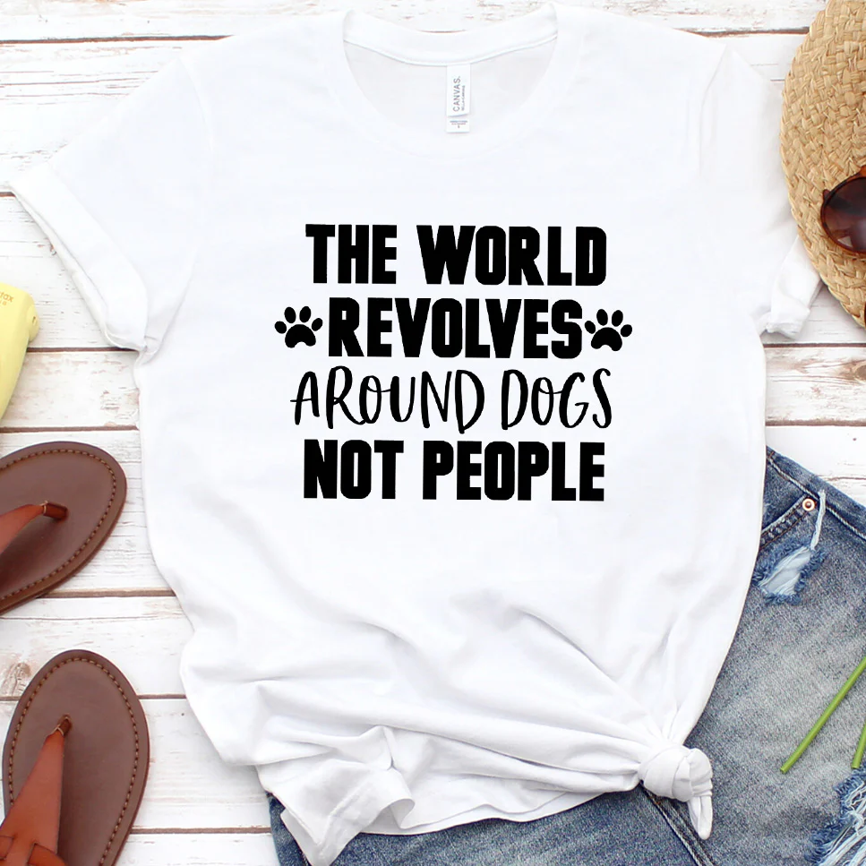 The World Revolves Around Dogs, Not People Version 1 T-Shirt - Aitapkir