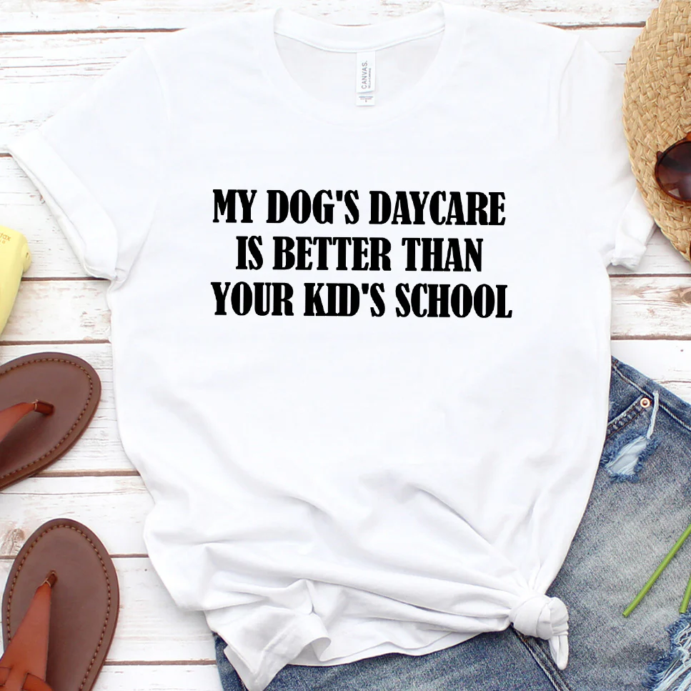 My Dog's Daycare Is Better Than Your Kid's School Version 2 T-Shirt - Aitapkir