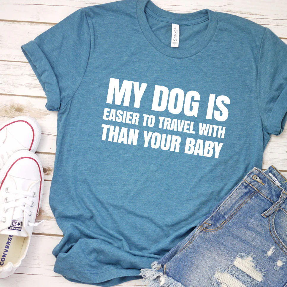 My Dog Is Easier to Travel With Than Your Baby Version 2 T-Shirt - Aitapkir
