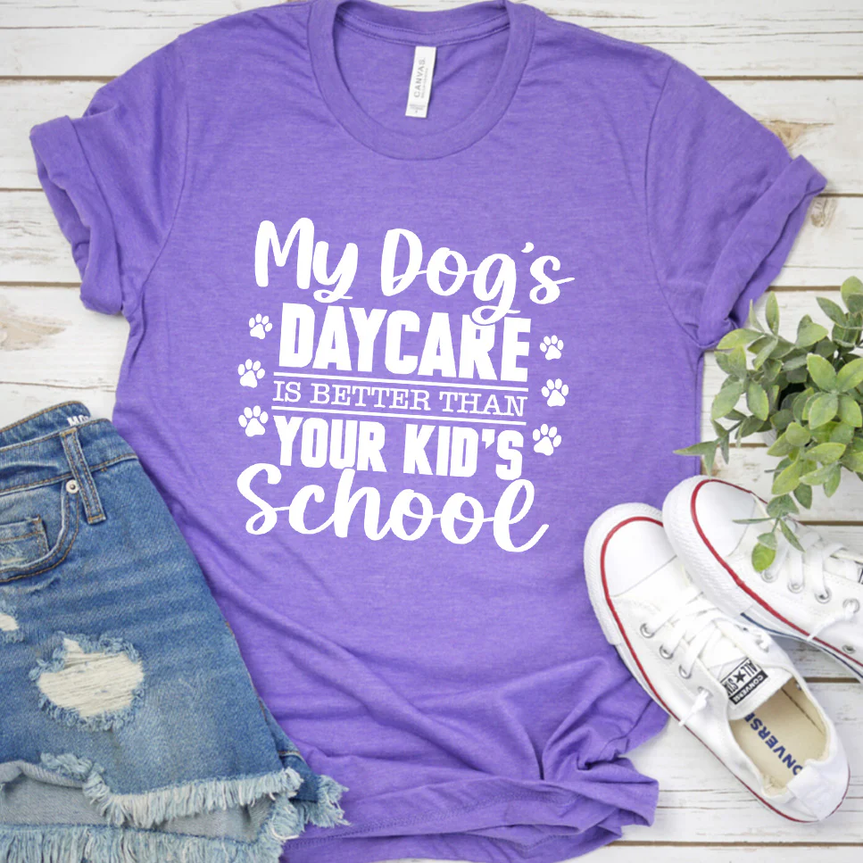 My Dog's Daycare Is Better Than Your Kid's School Version 1 T-Shirt - Aitapkir