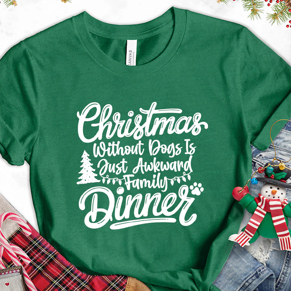 Christmas Without Dogs Is Just Awkward Family Dinners T-Shirt - Aitapkir