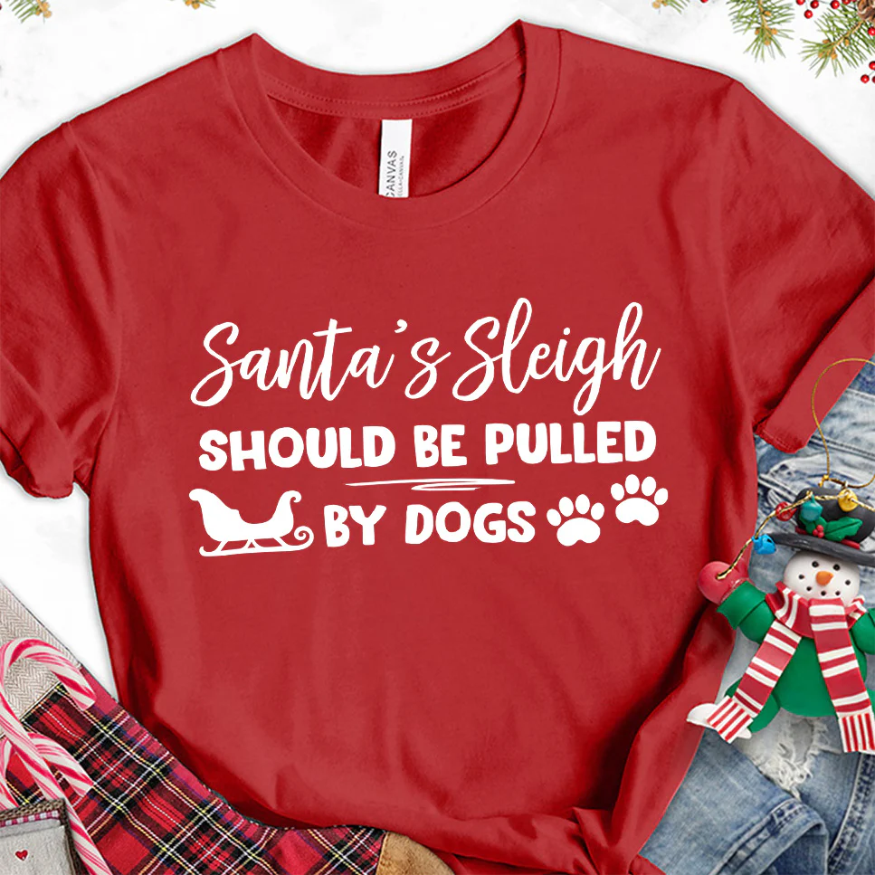 Santa's Sleigh Should Be Pulled By Dogs T-Shirt - Aitapkir