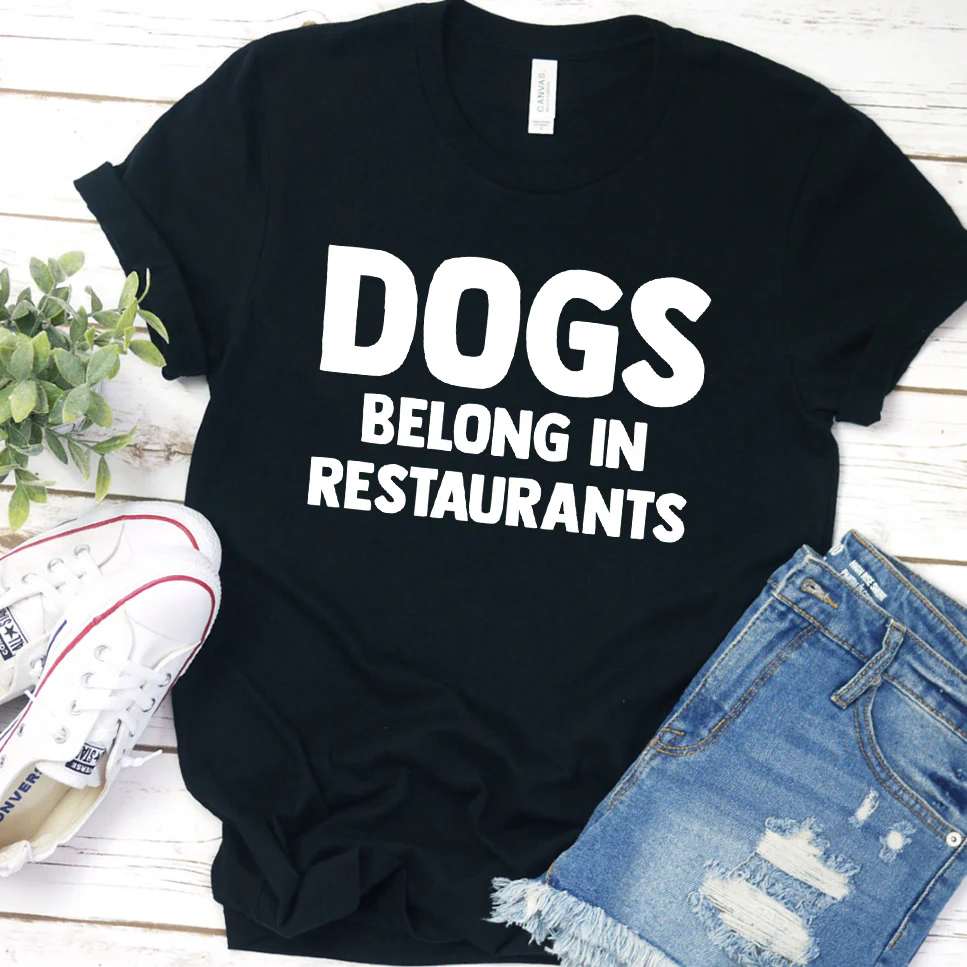 Dogs Belong in Restaurants Version 2 T-Shirt - Aitapkir