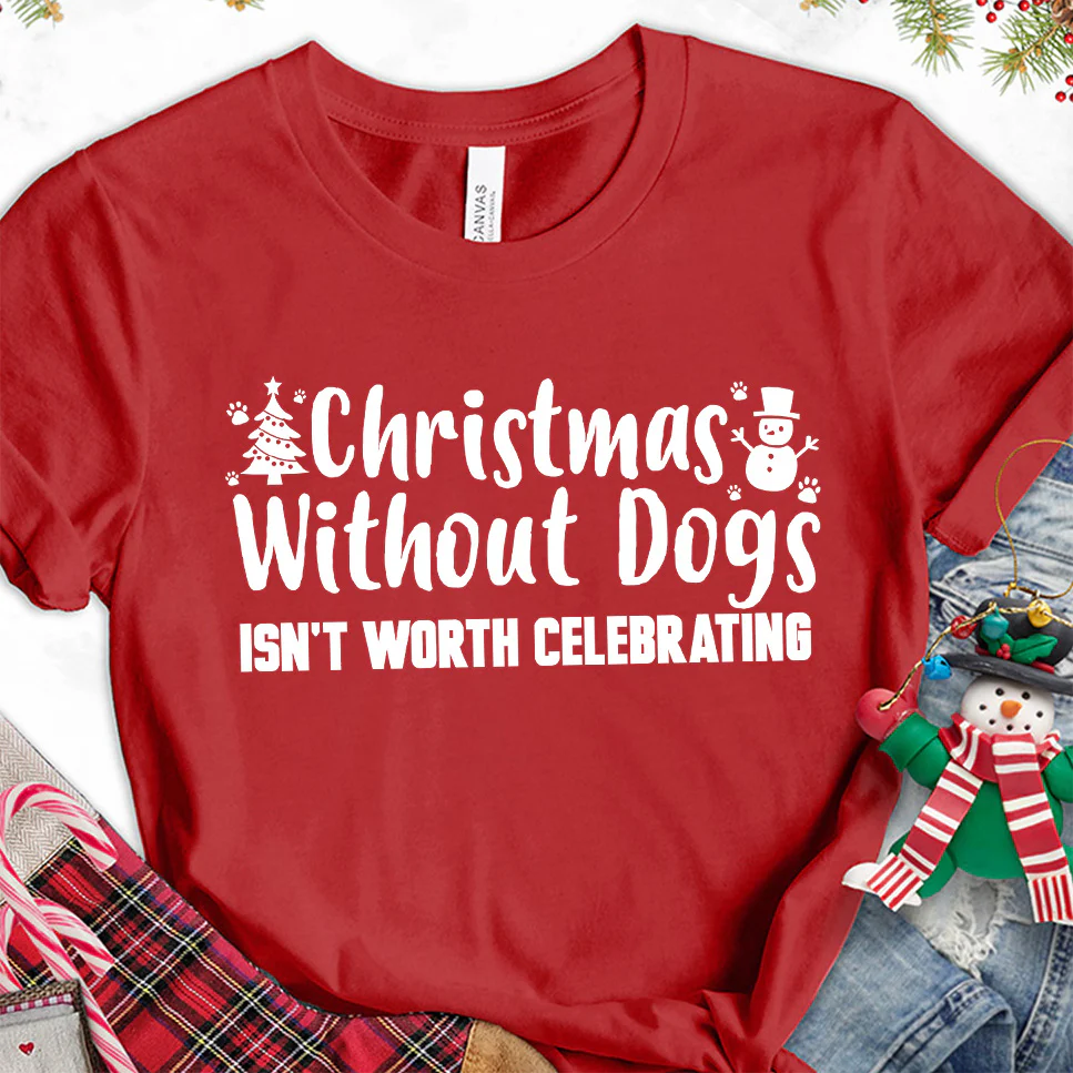 Christmas Without Dogs Isn't Worth Celebrating T-Shirt - Aitapkir