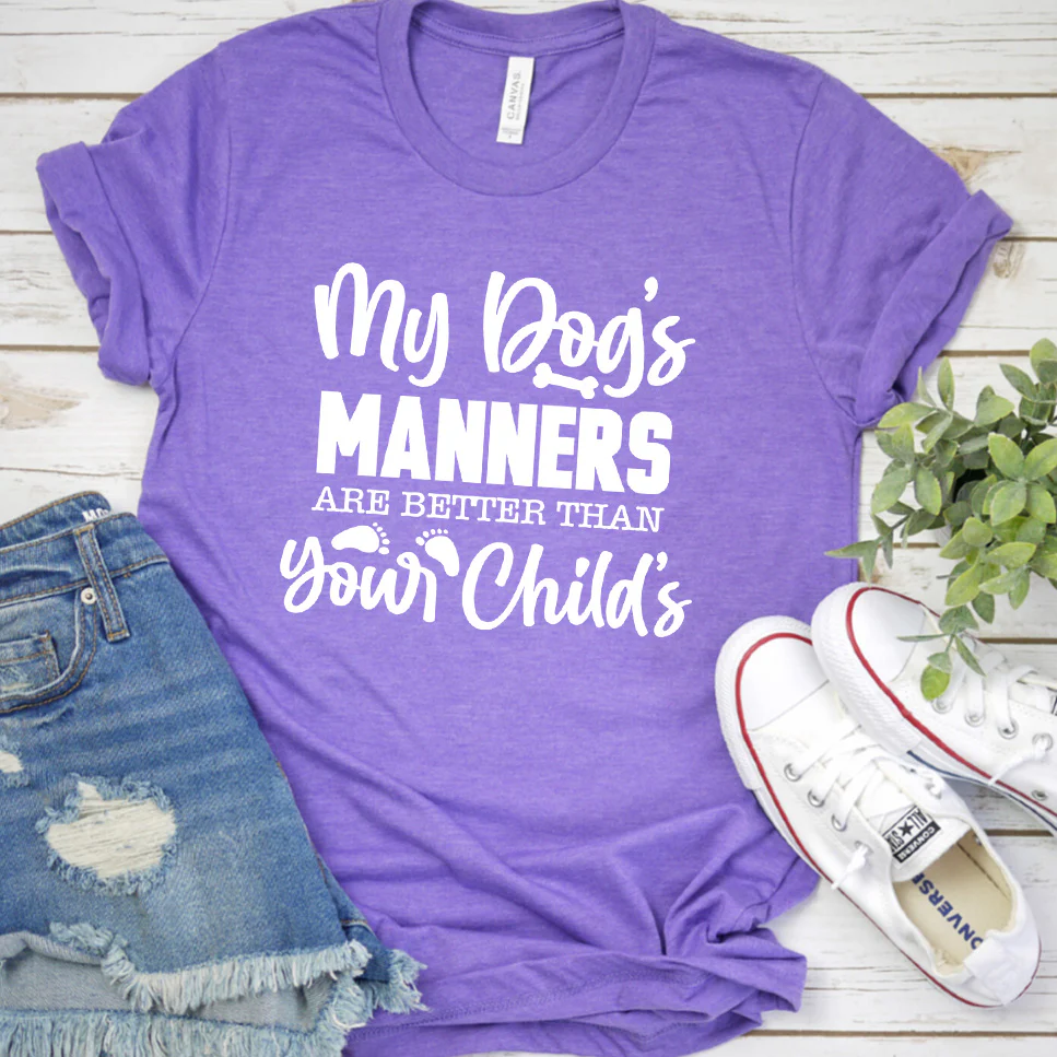 My Dog  s Manners Are Better Than Your Child  s Version 1 T-Shirt - Aitapkir