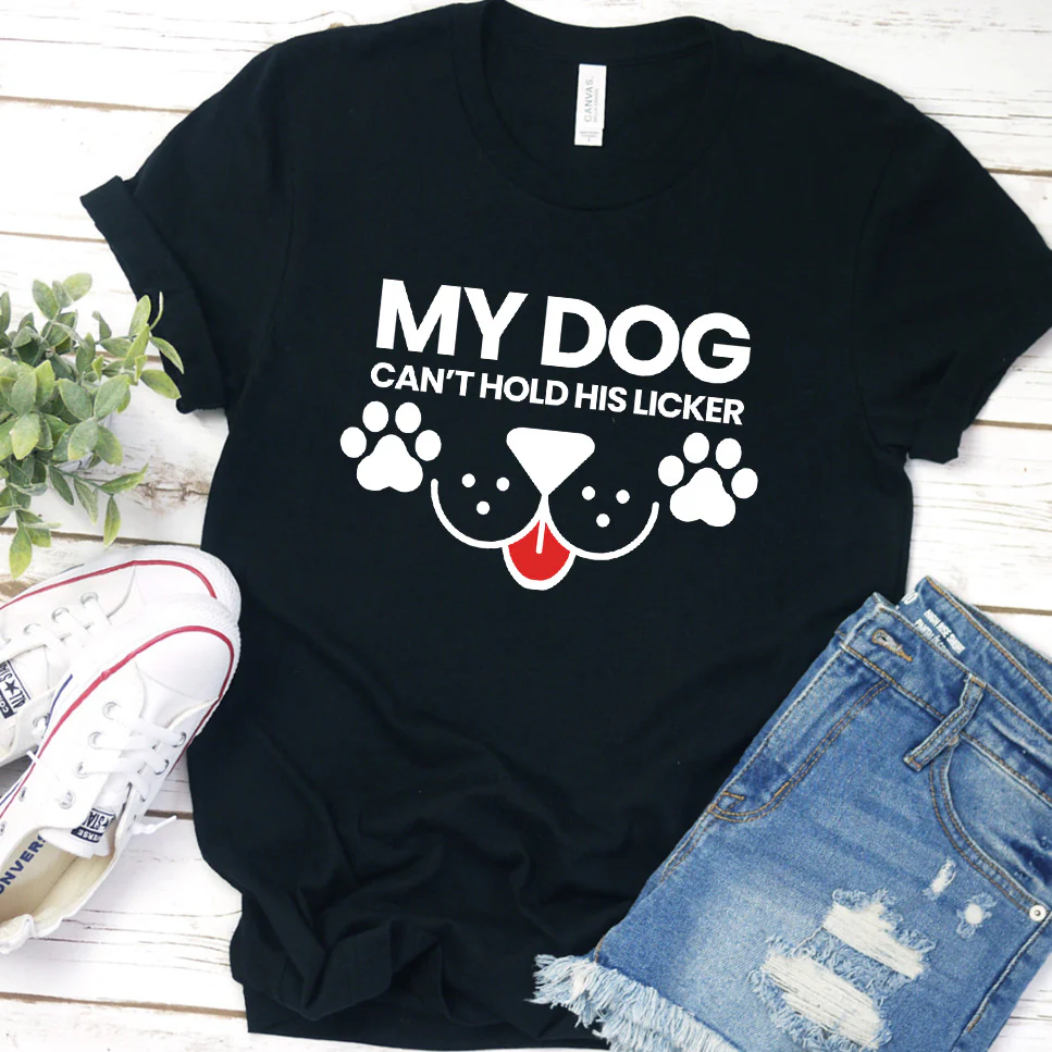 My Dog Can't Hold His Licker Colored Print T-Shirt - Aitapkir