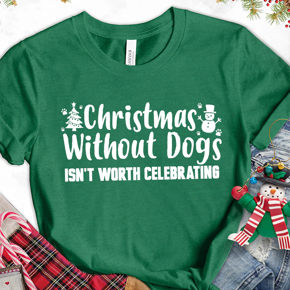 Christmas Without Dogs Isn't Worth Celebrating T-Shirt - Aitapkir